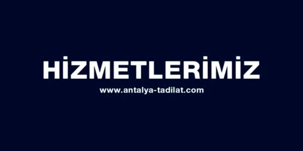 Antalya tadilat hizmetlerimiz
